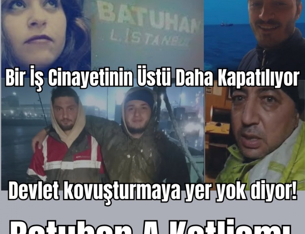 Batuhan A Katliamı: Bir İş Cinayetinin Üstü Daha Kapatılıyor