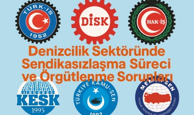 Denizcilik Sektöründe Sendikasızlaşma Süreci ve Örgütlenme Sorunları